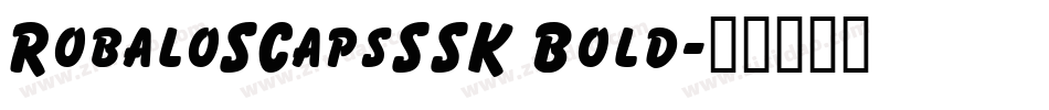 RobaloSCapsSSK Bold字体转换